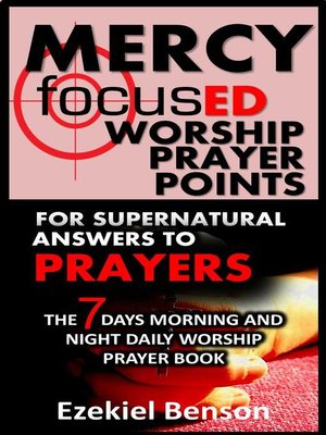 cover image of Mercy Focused Worship Prayer Points For Supernatural Answers to Prayers